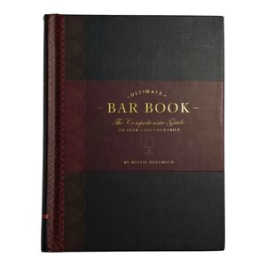 Ultimate Bar Book The Comprehensive Guide to Over 1000 Cocktails Mittie Hellmich